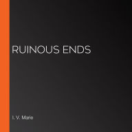 Ruinous Ends