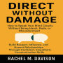 Direct Without Damage: How to Speak Your Mind Clearly Without Being Harsh, Rude, or Misunderstood: Build Respect, Influence, and Honest Relationships Through Confident, Empathetic Communication Skills