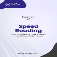 Summary of Speed Reading: Learn to Read a 200+ Page Book in 1 Hour (Mental Performance) (Abridged)
