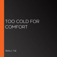 Too Cold for Comfort