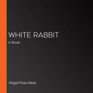 White Rabbit: A Novel