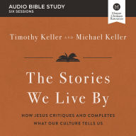 Stories We Live By: Audio Bible Studies: The Hidden Stories That Shape Our Lives