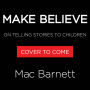 Make Believe: On Telling Stories to Children