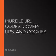 Murdle Jr.: Codes, Cover-Ups, and Cookies