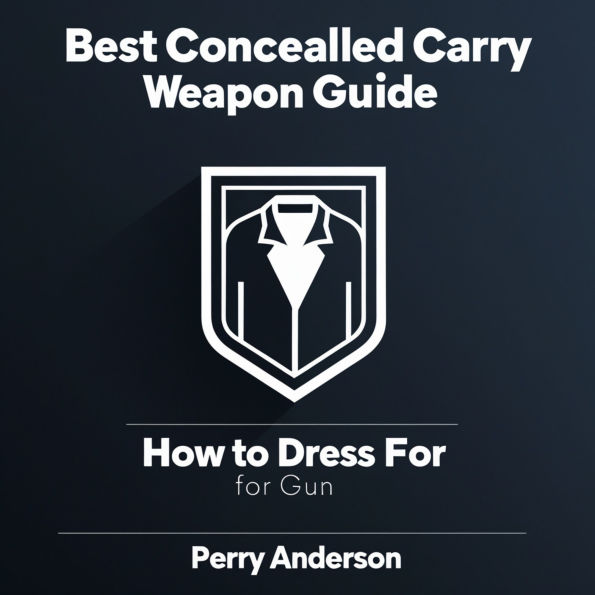 Best Concealed Carry Weapon Guide: How to Dress for Gun