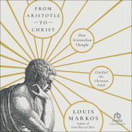 From Aristotle to Christ: How Aristotelian Thought Clarified the Christian Faith