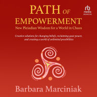 Path of Empowerment: New Pleiadian Wisdom for a World in Chaos