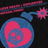 Love Death + Explosives: Thomas Pynchon's Polipsychology