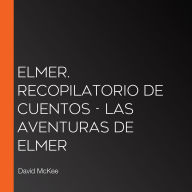 Elmer. Recopilatorio de cuentos - Las aventuras de Elmer