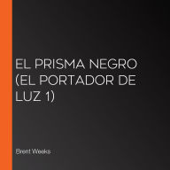 El prisma negro (El Portador de Luz 1)