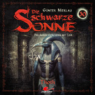 Die schwarze Sonne, Folge 30: Thoth (ungekürzt)