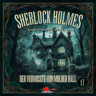 Sherlock Holmes, Sonderermittler der Krone, Folge 17: Der Vermisste von Molder Hall (ungekürzt)