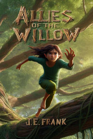 Allies of the Willow: The Elf Who Bridged Two Worlds With Secrets, Sacrifices and the Strength to Unite