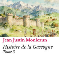Histoire de la Gascogne: Tome 3