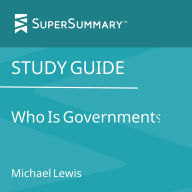 Study Guide: Who Is Government? by Michael Lewis (SuperSummary)