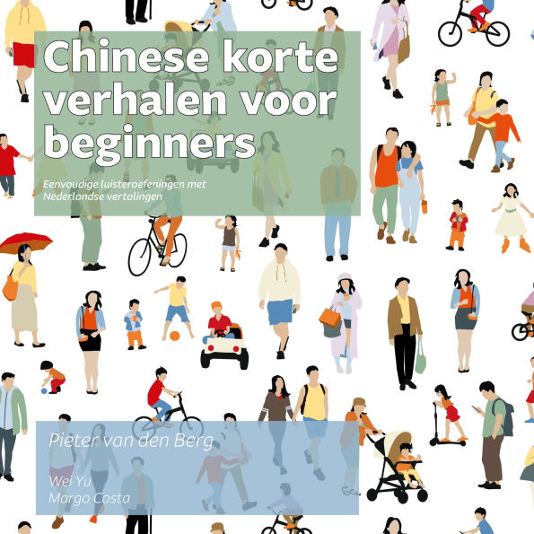 Chinese korte verhalen voor beginners: Eenvoudige luisteroefeningen met Nederlandse vertalingen