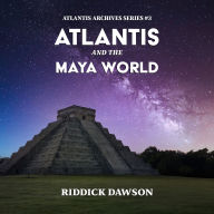 Atlantis and the Maya World