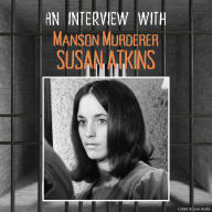 An Interview with Manson Murderer Susan Atkins
