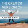 The Greatest Version of Yourself: A Journey Within