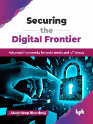Securing the Digital Frontier: Advanced Frameworks for Social Media and IoT Threats