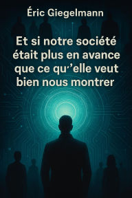 Et si notre société était plus en avance que ce qu'elle veut bien nous montrer