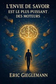 L'envie de savoir est le plus puissant des moteurs
