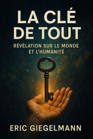 La Clé de Tout, Révélation sur le Monde et l'Humanité