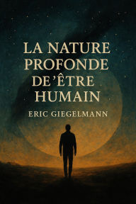 La Nature Profonde de l'Être Humain