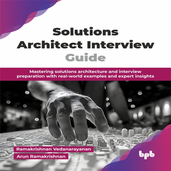 Solutions Architect Interview Guide: Mastering solutions architecture and interview preparation with real-world examples and expert insights (English Edition)