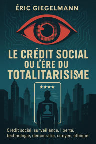 Le Crédit Social ou l'Ère du Totalitarisme