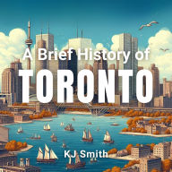 A Brief History of Toronto