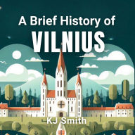 A Brief History of Vilnius
