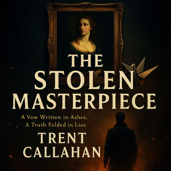 The Stolen Masterpiece: A Vow Written in Ashes, A Truth Folded in Lies