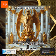 Santa Muerte Statues:La Guía Definitiva para Elegir, Bendecir y Conectar con tu Estatua de Protección, Amor, Dinero y Justicia