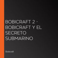 Bobicraft 2 - Bobicraft y el secreto submarino