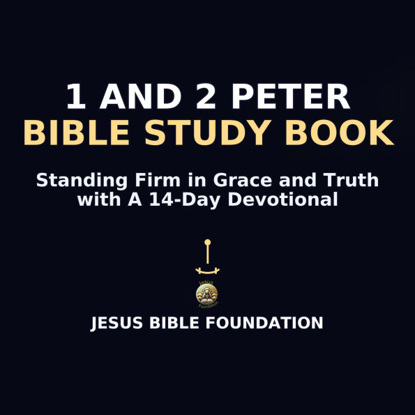 1 and 2 Peter Bible Study Book: Standing Firm in Grace and Truth with A 14-Day Devotional