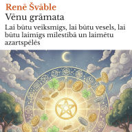 V¿nu gr¿mata: Lai b¿tu veiksm¿gs, lai b¿tu vesels, lai b¿tu laim¿gs m¿lest¿b¿ un laim¿tu azartsp¿l¿s