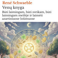 Ven¿ knyga: B¿ti laimingam, b¿ti sveikam, b¿ti laimingam meil¿je ir laim¿ti azartiniuose lo¿imuose