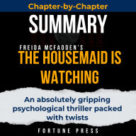 Summary of The Housemaid Is Watching: An absolutely gripping psychological thriller packed with twists