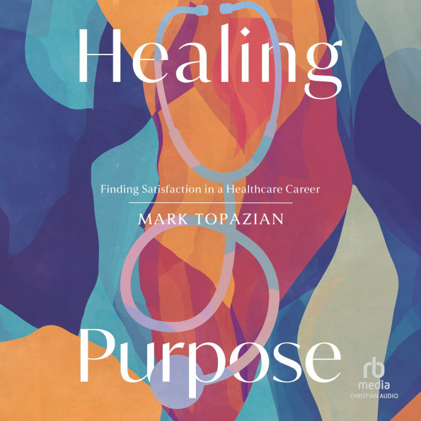 Healing Purpose: Finding Satisfaction in a Healthcare Career