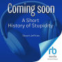 A Short History of Stupidity