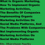 What Is Organic Marketing, How To Implement Organic Marketing Activities, The Benefits Of Companies Implementing Organic Marketing Activities On Social Media Platforms, And The Problems With Companies Not Implementing Organic Marketing Activities