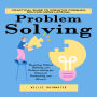 Problem Solving: Practical Guide to Creative Problem Solving Using Lateral (Mastering Critical Thinking and Problem-solving for Enhanced Productivity and Success)