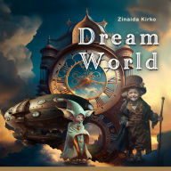 Dream World: Dream World” - where imagination turns into adventure