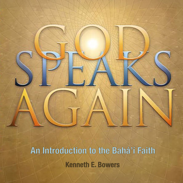 God Speaks Again: An Introduction to the Baha'i Faith