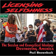 Licensing Selfishness: The Secular and Evangelical Ideology Destroying America