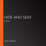 Hide and Seek: A Novel
