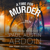 A Time for Murder: A Hardboiled Murder Mystery with a Time-Travel Twist
