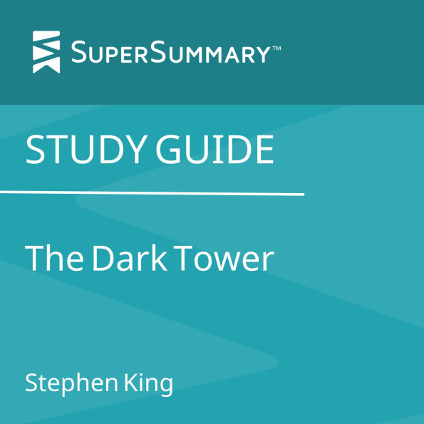 Study Guide: The Dark Tower by Stephen King (SuperSummary)