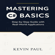 Mastering C# Basics: Step-by-Step Guide with Real-World Applications
